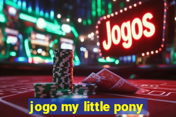 jogo my little pony